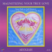 Aeoliah - Magnetizing Your True Love