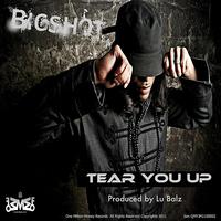 Bigshot - Tear You Up
