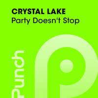 Crystal Lake - Party Doesn't Stop