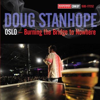 Doug Stanhope - Oslo: Burning The Bridge To Nowhere (Explicit)