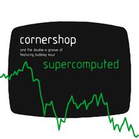 Cornershop - Supercomputed