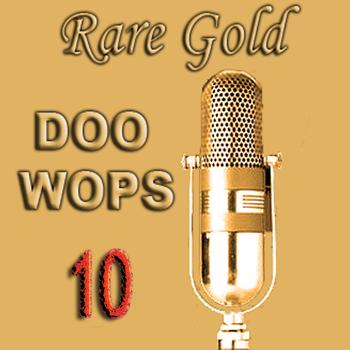 Various Artists - Rare Gold Doo Wops Vol 10