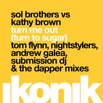 Sol Brothers & Kathy Brown - Turn Me Out (Turn to Sugar) (Remixes)