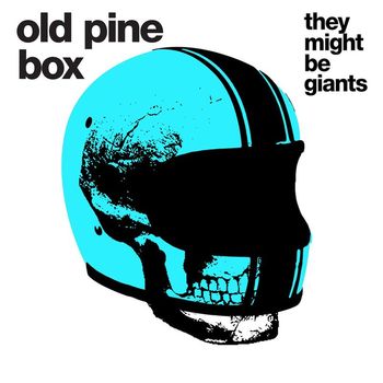 They Might Be Giants - Old Pine Box