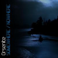 Orsenite - Somewhere / Nowhere EP