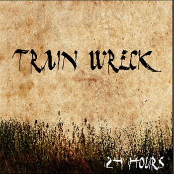 Train Wreck - 24 hours (Explicit)