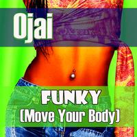 Ojai - Funky (Move Your Body)