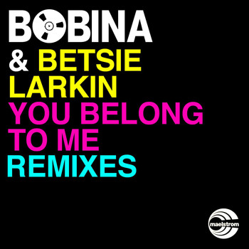 Bobina & Betsie Larkin - You Belong To Me Remixes