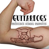 Guitardogs - Obedience School Dropouts