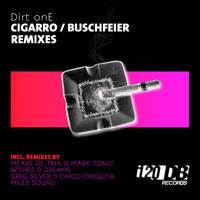 Dirt onE - Cigarro / Buschfeier Remixes