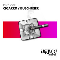 Dirt onE - Cigarro / Buschfeier