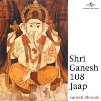 Sudesh Bhosle - Shri Ganesh 108 Jaap