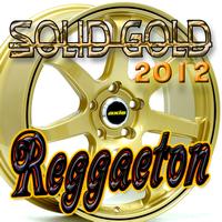 Solid Gold - Solid Gold Reggaeton 2012