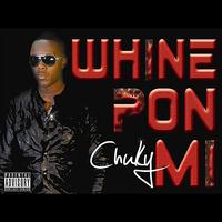 Chuky - Whine Pon Mi