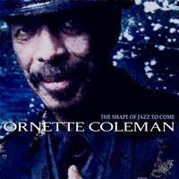 Ornette Coleman - The Shape Of Jazz To Come