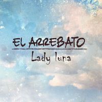 El Arrebato - Lady luna