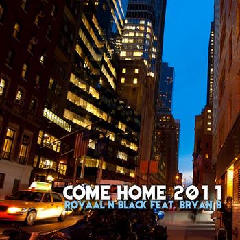 Royaal n Black feat. Bryan B - Come Home 2011