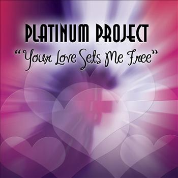 Platinum Project - Your Love Sets Me Free