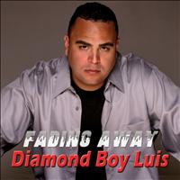 Diamond Boy Luis - Fading Away