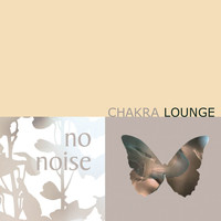 No Noise - Chakra Lounge Vol. 1