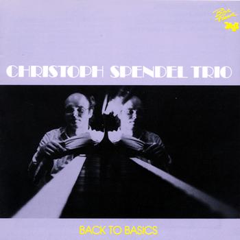 Christoph Spendel Trio - Back to Basics