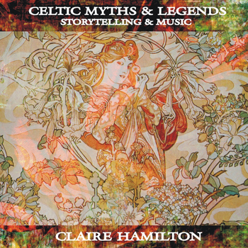 Claire Hamilton - Celtic Myths & Legends