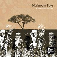 Mushroom Boyz - Ancestral Ceremony EP