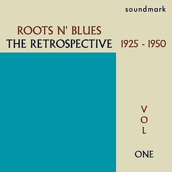 Mississippi John Hurt - Roots N' Blues: The Retrospective: 1925-1950, Vol. One
