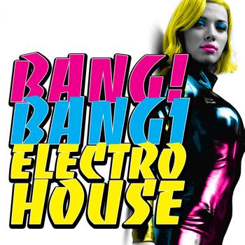 Various Artists - Bang! Bang! Electro House