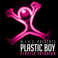 M.I.K.E. Presents Plastic Boy - Plastic Infusion
