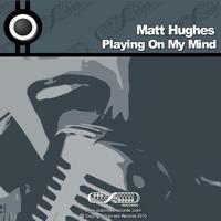 Matt Hughes - Playing On My Mind