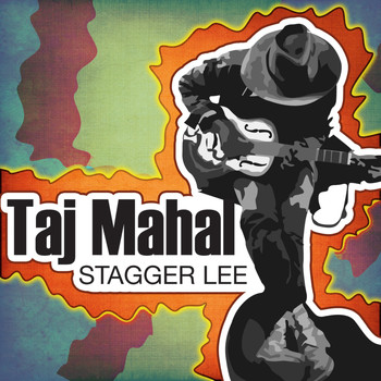Taj Mahal - Stagger Lee