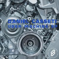 Daniel Casseti - Uber Machine EP