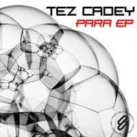 Tez Cadey - Para EP