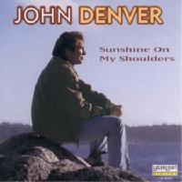 John Denver - The John Denver Collection, Vol 4: Sunshine On My Shoulders