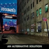 Mesh - An Alternative Solution