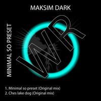 Maksim Dark - Minimal so preset
