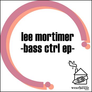 Lee Mortimer - Bass CTRL EP