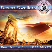 Desert Dwellers - Downtemple Dub -  Lost Mixes