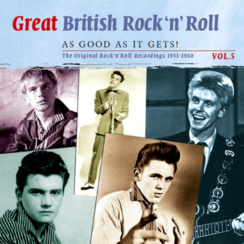 Various Artists - Great British Rock n' Roll - Just About As Good As It Gets!: The Original Rock 'n' Roll Recordings 1953 - 1960, Vol. 5