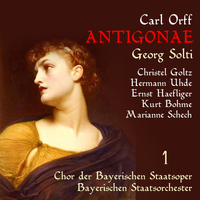 Georg Solti - Orff: Antigonae, Vol. 1