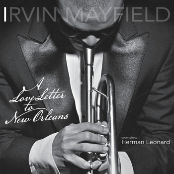 Irvin Mayfield - A Love Letter to New Orleans