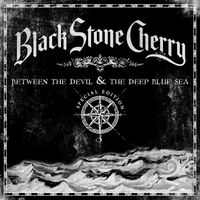 Black Stone Cherry - Between the Devil & the Deep Blue Sea (Special Edition)