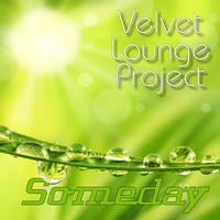 Velvet Lounge Project - Someday