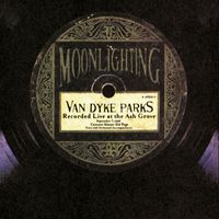 Van Dyke Parks - Moonlighting-Live At The Ash Grove