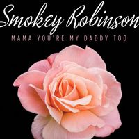 Smokey Robinson - Mama You're My Daddy Too