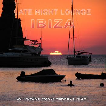 Various Artists - Late Night Lounge Ibiza (20 Tracks for a Perfect Night)