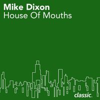 Mike Dixon - House Of Mouths