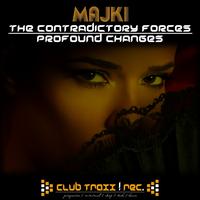 Majki - The Contradictory Forces / Profound Changes