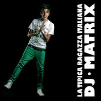 DJ Matrix - La tipica ragazza italiana - EP